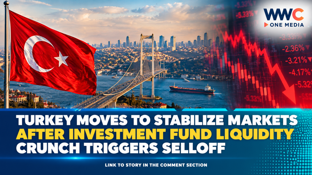 Turkey Moves to Stabilize Markets After Investment Fund Liquidity Crunch Triggers Selloff