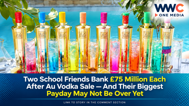 Two School Friends Bank £75 Million Each After Au Vodka Sale — And Their Biggest Payday May Not Be Over Yet