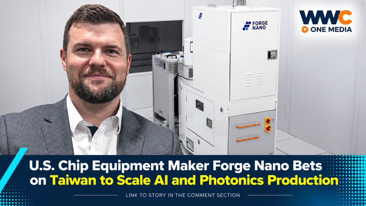 U.S. Chip Equipment Maker Forge Nano Bets on Taiwan to Scale AI and Photonics Production