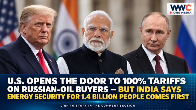 U.S. Opens the Door to 100% Tariffs on Russian-Oil Buyers — But India Says Energy Security for 1.4 Billion People Comes First