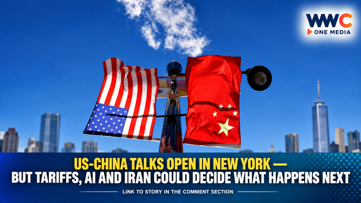 US-China Talks Open in New York — But Tariffs, AI and Iran Could Decide What Happens Next