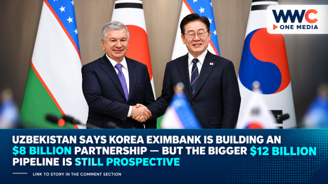 Uzbekistan Says Korea Eximbank Is Building an $8 Billion Partnership — But the Bigger $12 Billion Pipeline Is Still Prospective