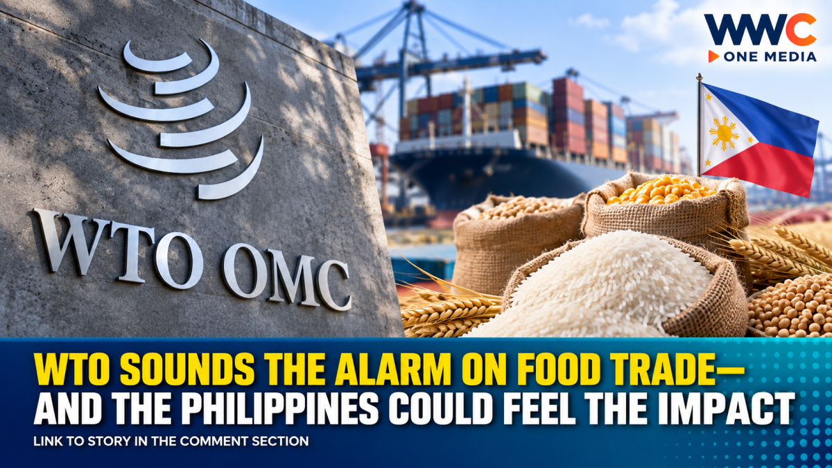 WTO Sounds the Alarm on Food Trade—And the Philippines Could Feel the Impact