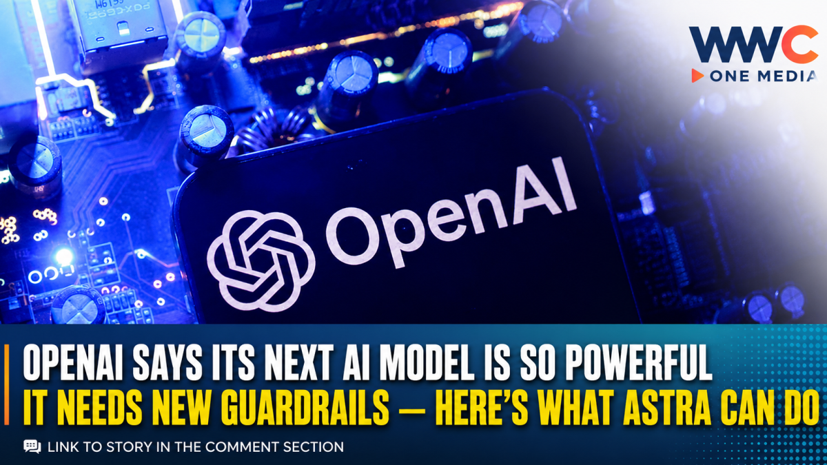 OpenAI Says Its Next AI Model Is So Powerful It Needs New Guardrails — Here’s What Astra Can Do