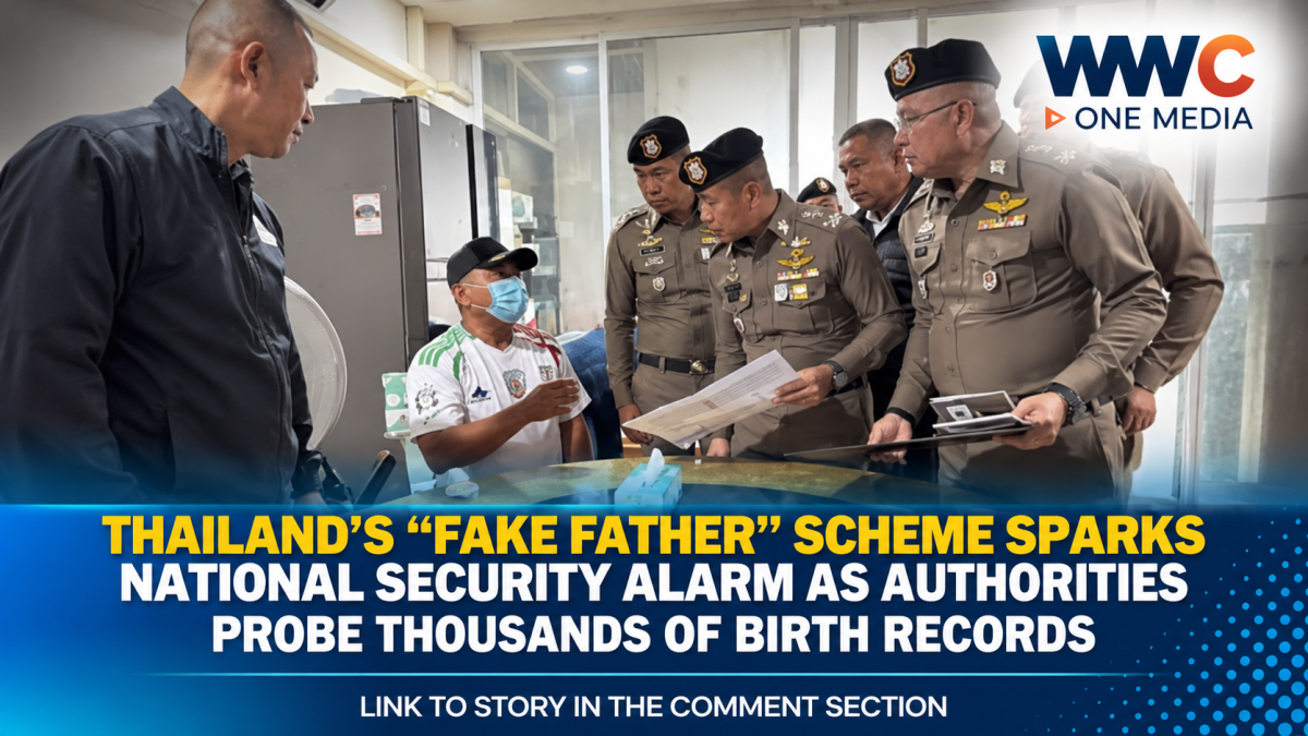 Thailand’s “Fake Father” Scheme Sparks National Security Alarm as Authorities Probe Thousands of Birth Records