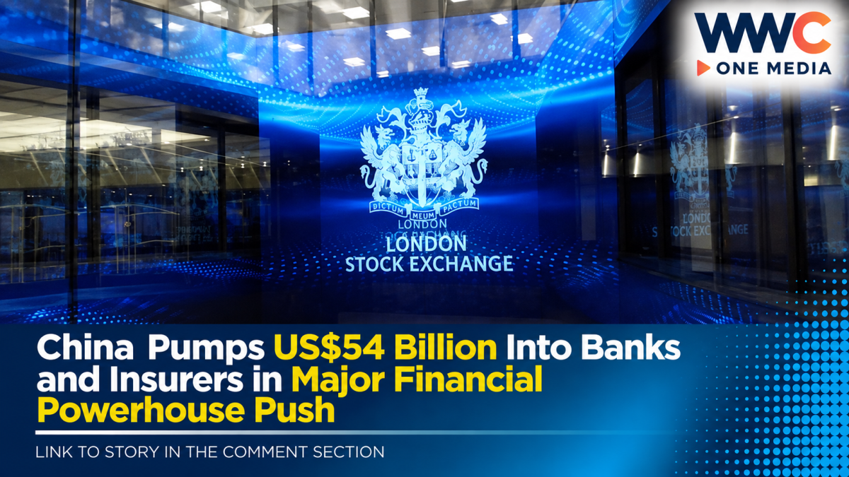 China Pumps US$54 Billion Into Banks and Insurers in Major Financial Powerhouse Push