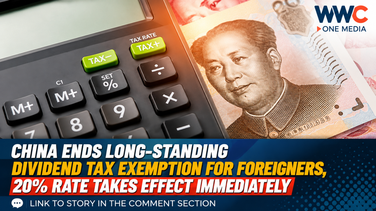 China Ends Long-Standing Dividend Tax Exemption for Foreigners, 20% Rate Takes Effect Immediately