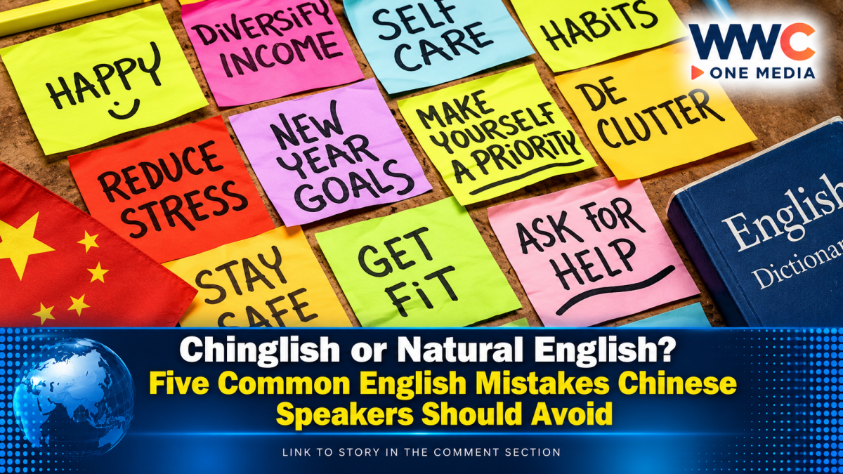 Chinglish or Natural English? Five Common English Mistakes Chinese Speakers Should Avoid