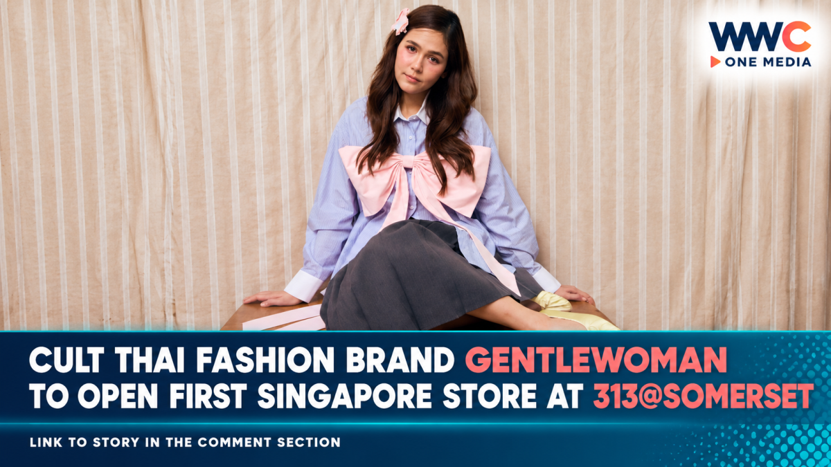 Cult Thai Fashion Brand Gentlewoman to Open First Singapore Store at 313@somerset
