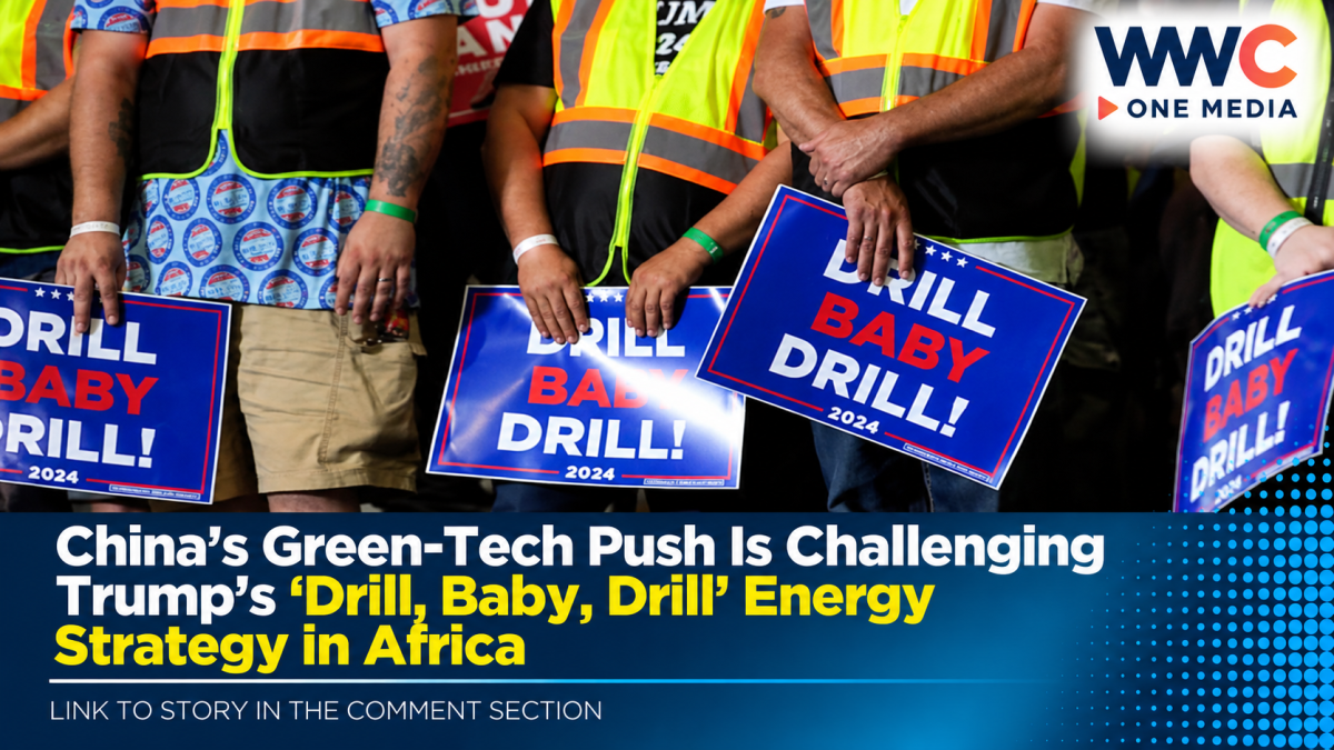 China’s Green-Tech Push Is Challenging Trump’s ‘Drill, Baby, Drill’ Energy Strategy in Africa