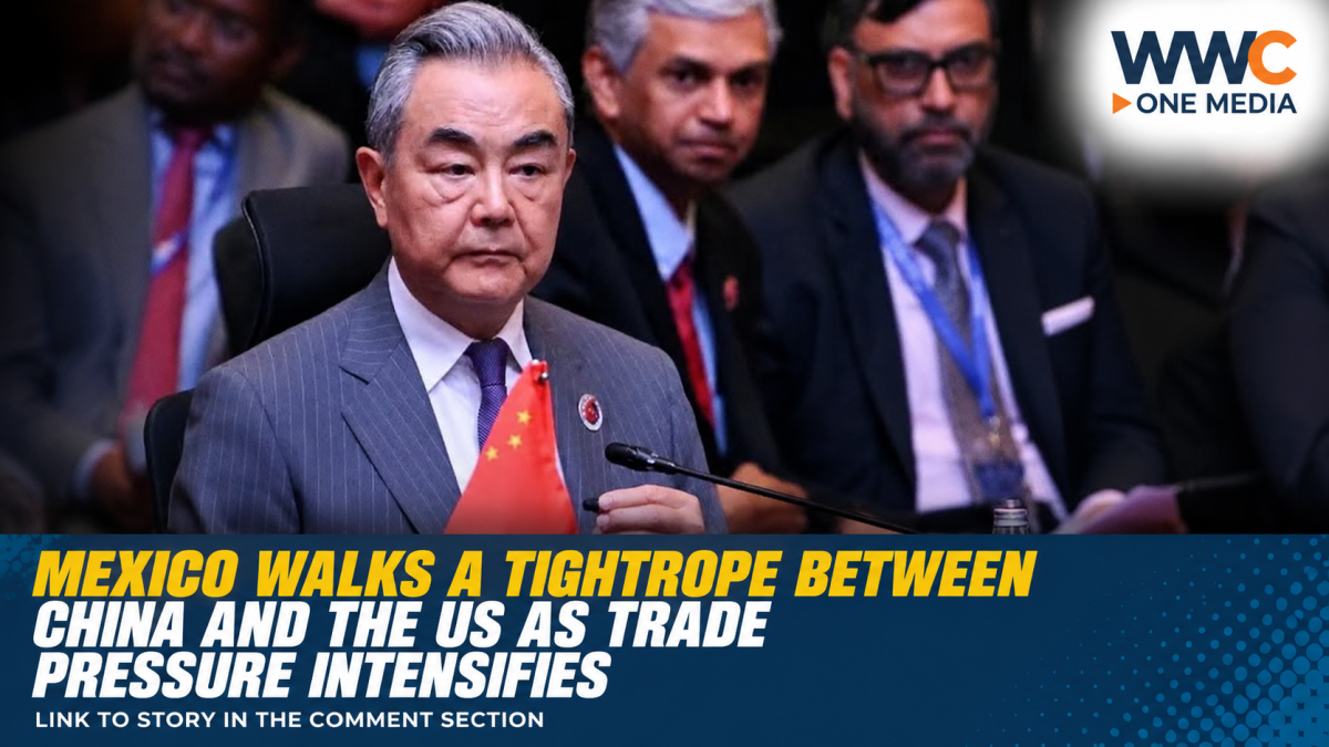 Mexico Walks a Tightrope Between China and the US as Trade Pressure Intensifies