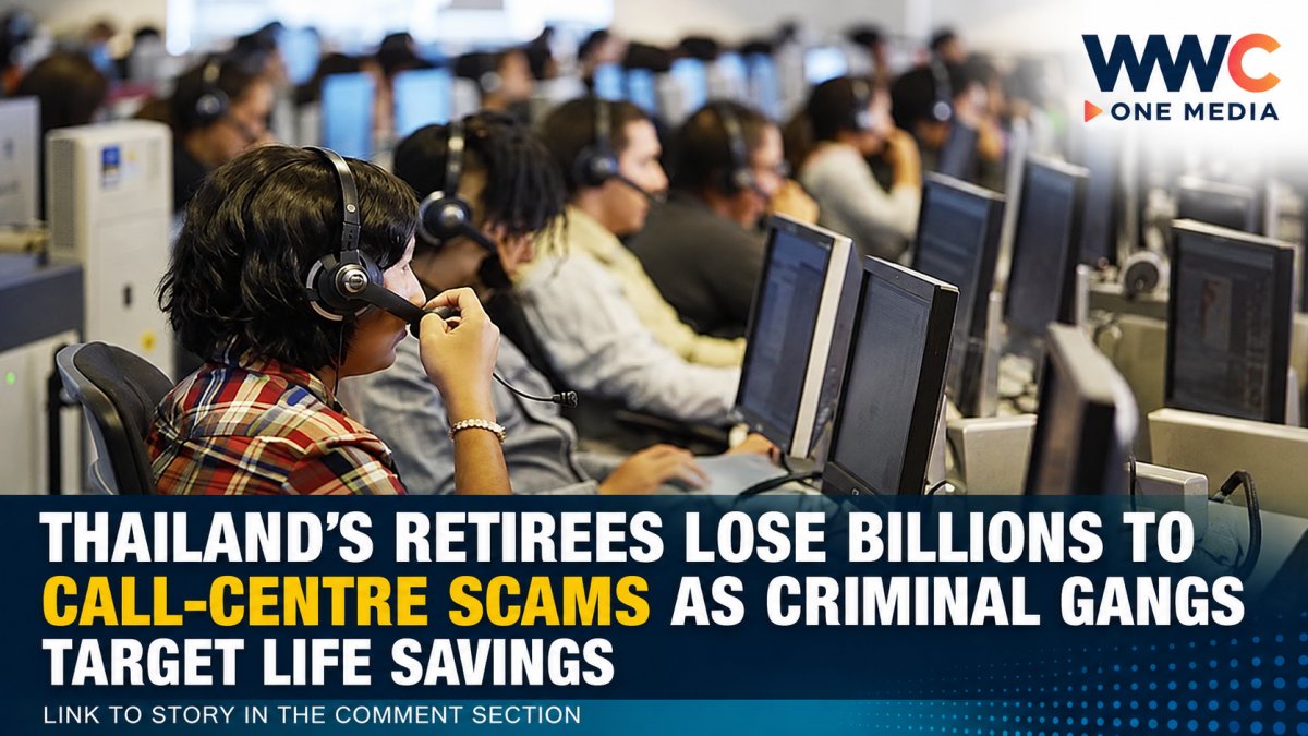 Thailand’s Retirees Lose Billions to Call-Centre Scams as Criminal Gangs Target Life Savings