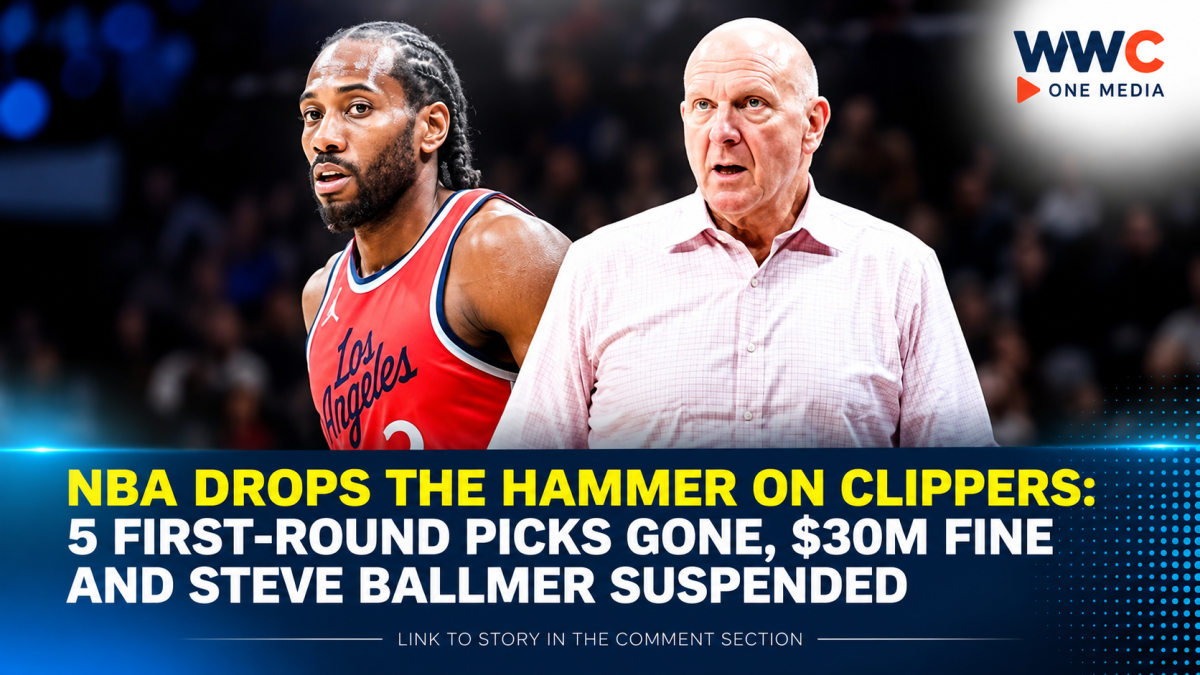 NBA Drops the Hammer on Clippers: 5 First-Round Picks Gone, $30M Fine and Steve Ballmer Suspended