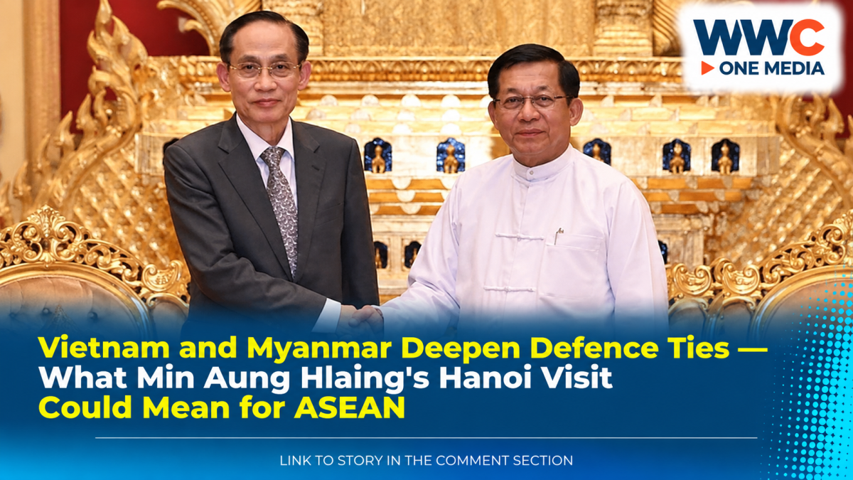 Vietnam and Myanmar Deepen Defence Ties — What Min Aung Hlaing’s Hanoi Visit Could Mean for ASEAN