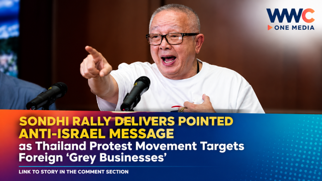 Sondhi Rally Delivers Pointed Anti-Israel Message as Thailand Protest Movement Targets Foreign ‘Grey Businesses’