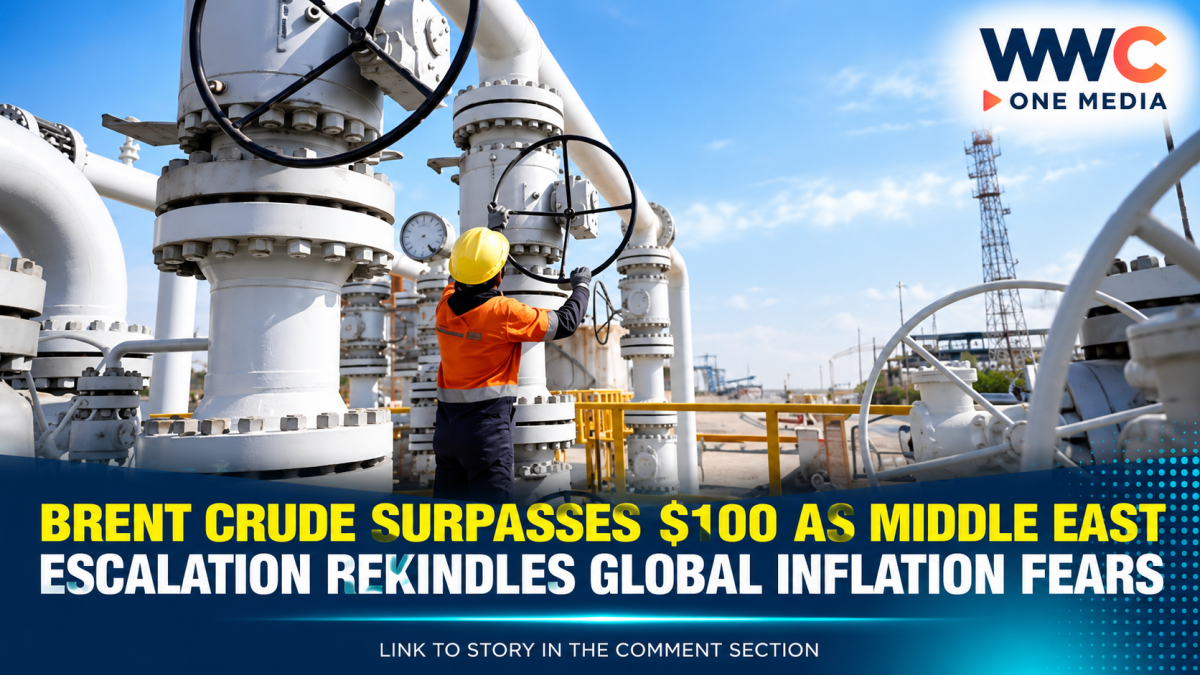 Brent Crude Surpasses $100 as Middle East Escalation Rekindles Global Inflation Fears