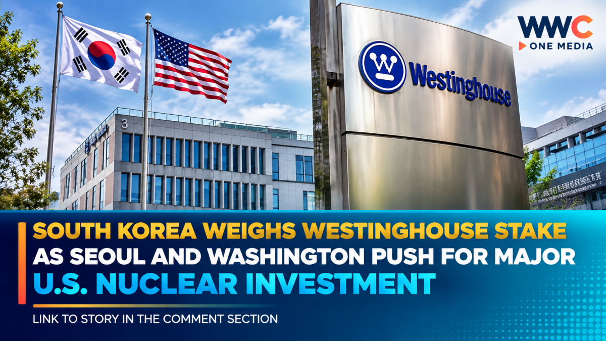South Korea Weighs Westinghouse Stake as Seoul and Washington Push for Major U.S. Nuclear Investment