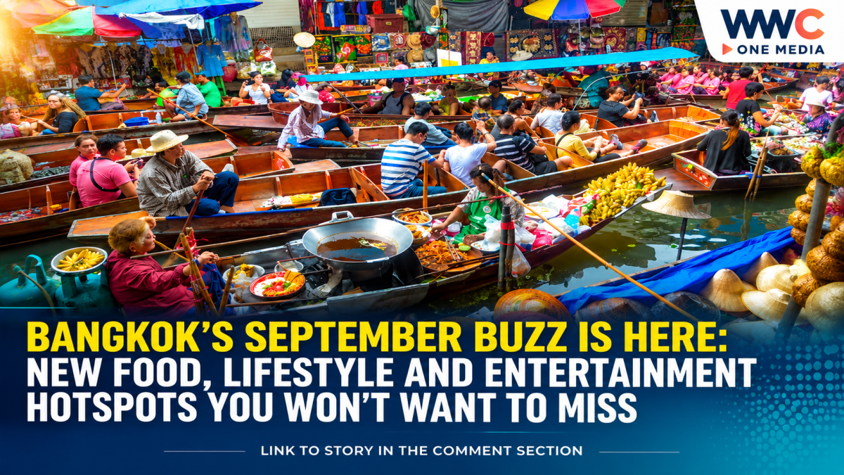 Bangkok’s September Buzz Is Here: New Food, Lifestyle and Entertainment Hotspots You Won’t Want to Miss