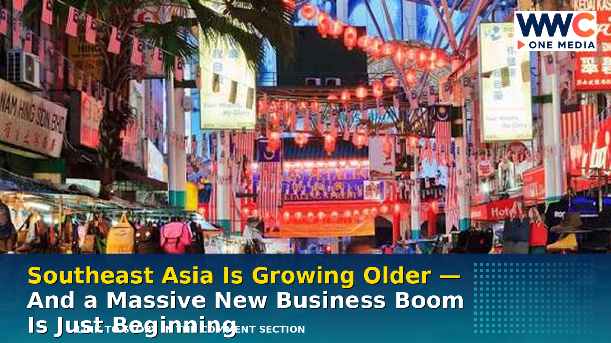 Southeast Asia Is Growing Older — And a Massive New Business Boom Is Just Beginning