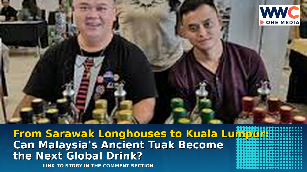 From Sarawak Longhouses to Kuala Lumpur: Can Malaysia’s Ancient Tuak Become the Next Global Drink?