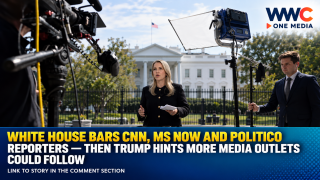 White House Bars CNN, MS NOW and Politico Reporters — Then Trump Hints More Media Outlets Could Follow