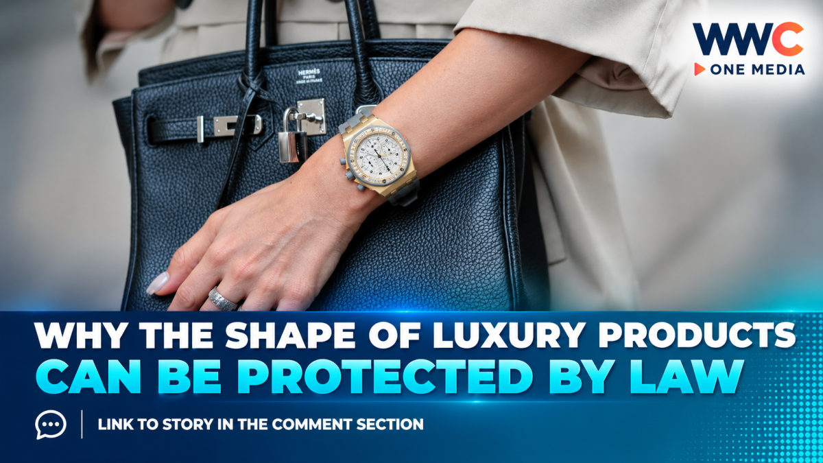 Why the Shape of Luxury Products Can Be Protected by Law