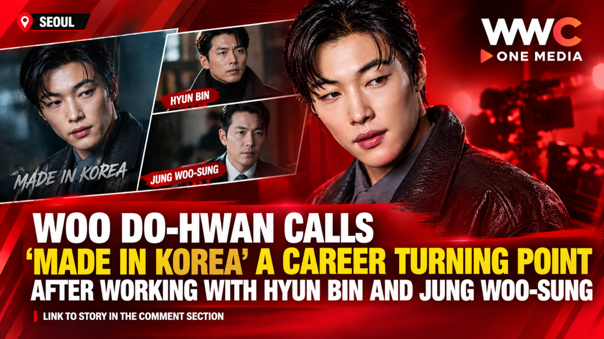 Woo Do-hwan Calls ‘Made in Korea’ a Career Turning Point After Working With Hyun Bin and Jung Woo-sung