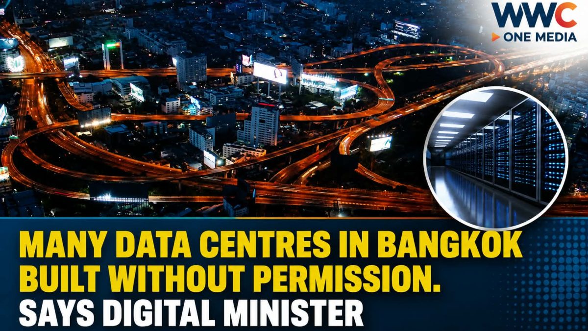 MANY DATA CENTRES IN BANGKOK BUILT WITHOUT PERMISSION. SAYS DIGITAL MINISTER