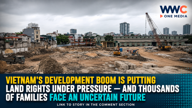 Vietnam’s Development Boom Is Putting Land Rights Under Pressure — And Thousands of Families Face an Uncertain Future