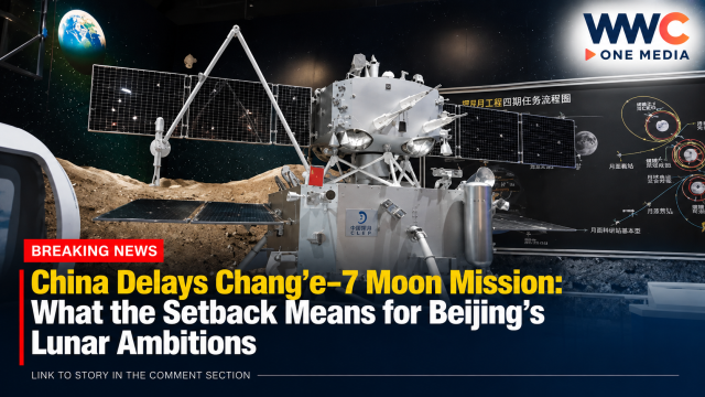 China Delays Chang’e-7 Moon Mission: What the Setback Means for Beijing’s Lunar Ambitions