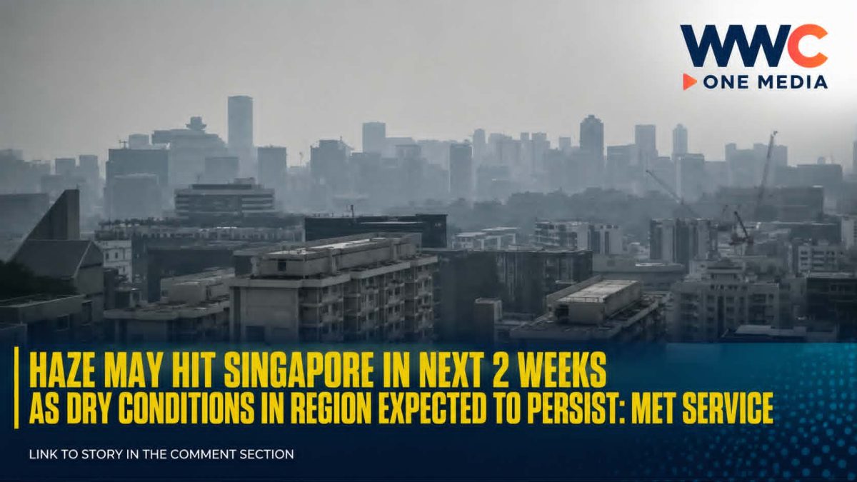 HAZE MAY HIT SINGAPORE IN NEXT  2 WEEKS AS DRY CONDITIONS IN REGION EXPECTED TO PERSIST: MET SERVICE
