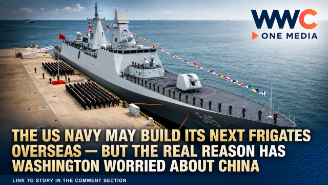 The US Navy May Build Its Next Frigates Overseas — But the Real Reason Has Washington Worried About China