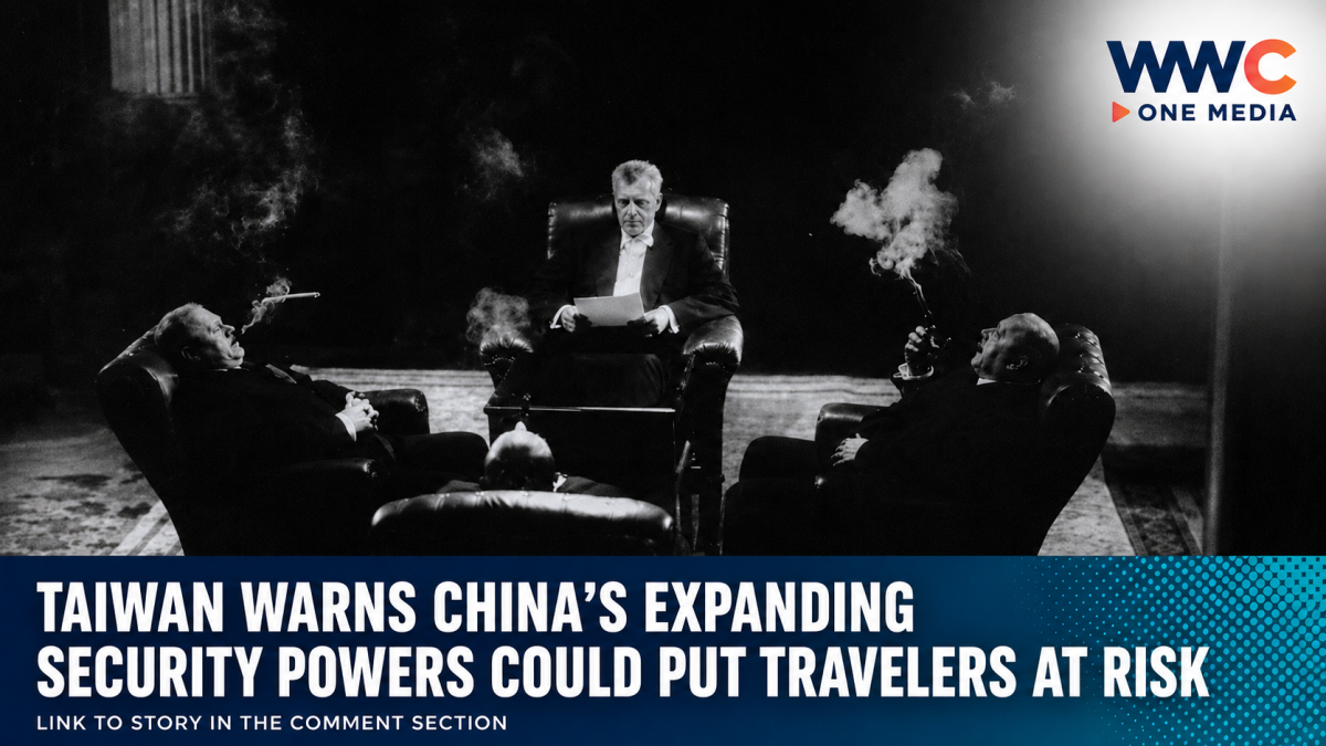Taiwan Warns China’s Expanding Security Powers Could Put Travelers at Risk