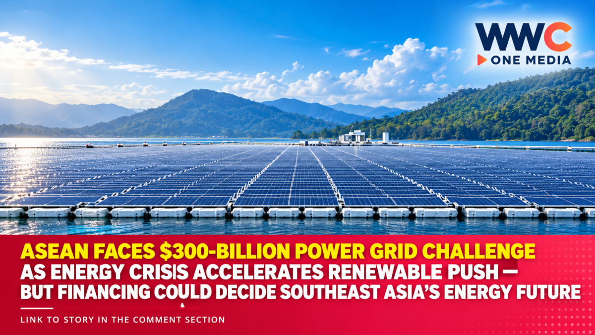 ASEAN Faces $300-Billion Power Grid Challenge as Energy Crisis Accelerates Renewable Push — But Financing Could Decide Southeast Asia’s Energy Future