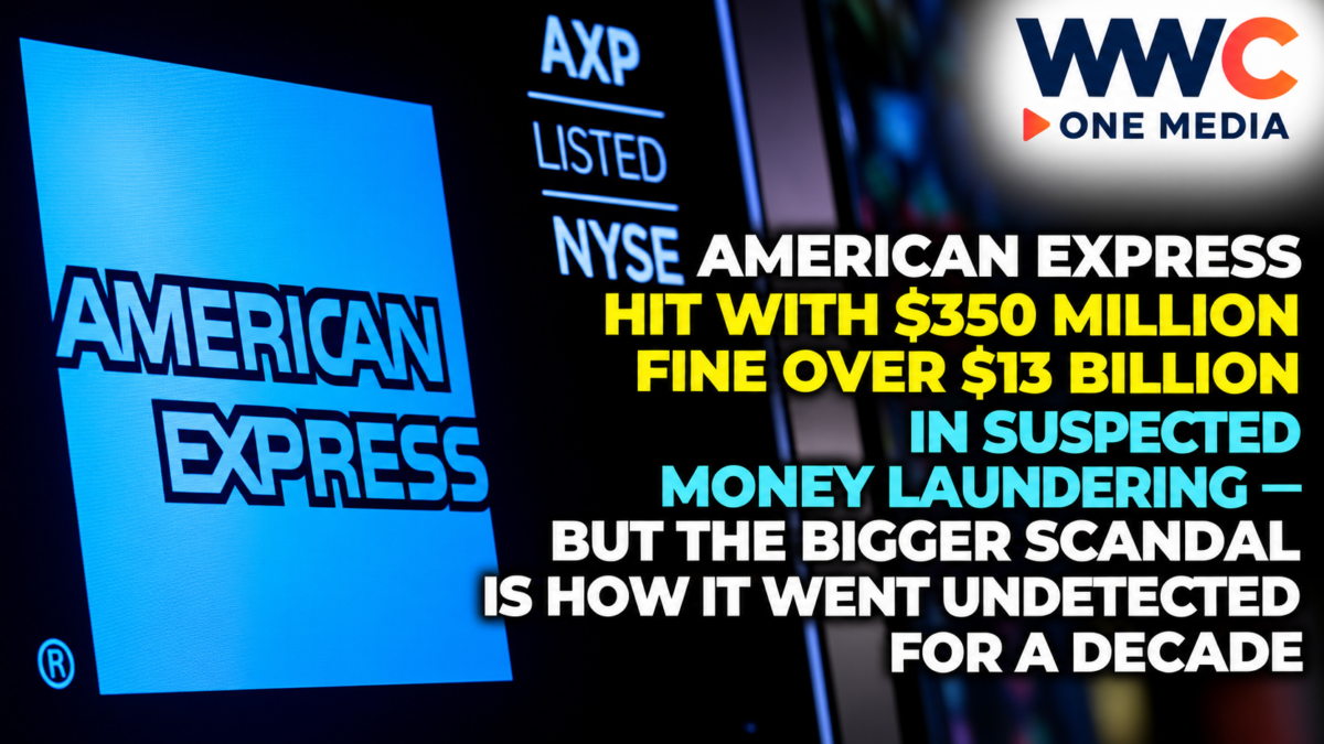 American Express Hit With $350 Million Fine Over $13 Billion in Suspected Money Laundering — But the Bigger Scandal Is How It Went Undetected for a Decade