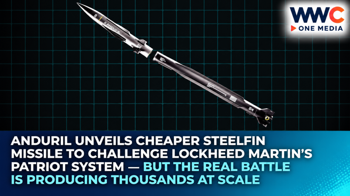 Anduril Unveils Cheaper Steelfin Missile to Challenge Lockheed Martin’s Patriot System — But the Real Battle Is Producing Thousands at Scale