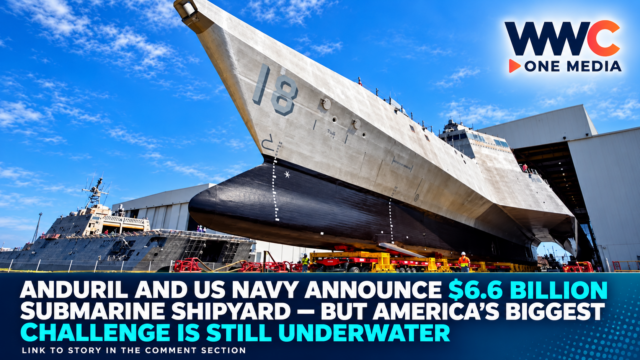 Anduril and US Navy Announce $6.6 Billion Submarine Shipyard — But America’s Biggest Challenge Is Still Underwater