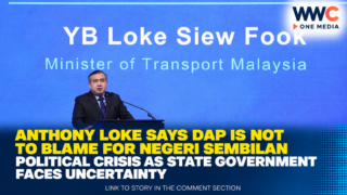 Anthony Loke Says DAP Is Not to Blame for Negeri Sembilan Political Crisis as State Government Faces Uncertainty