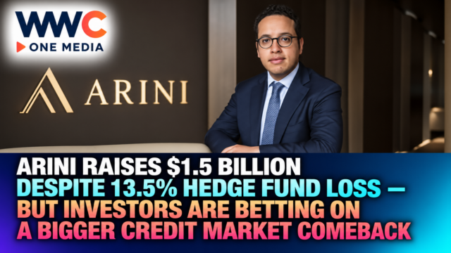 Arini Raises $1.5 Billion Despite 13.5% Hedge Fund Loss — But Investors Are Betting on a Bigger Credit Market Comeback