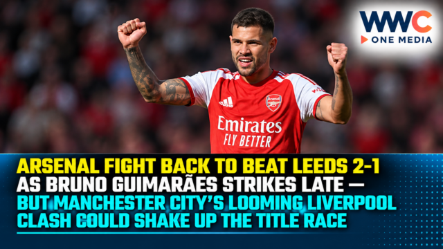 Arsenal Fight Back to Beat Leeds 2-1 as Bruno Guimarães Strikes Late — But Manchester City’s Looming Liverpool Clash Could Shake Up the Title Race