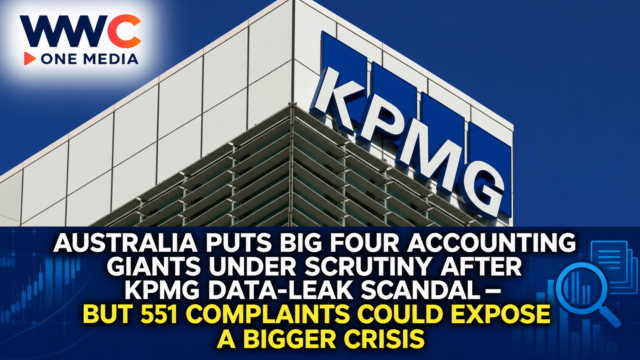 Australia Puts Big Four Accounting Giants Under Scrutiny After KPMG Data-Leak Scandal — But 551 Complaints Could Expose a Bigger Crisis