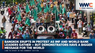 Bangkok Erupts in Protest as IMF and World Bank Leaders Gather, But Demonstrators Have a Bigger Message for the World