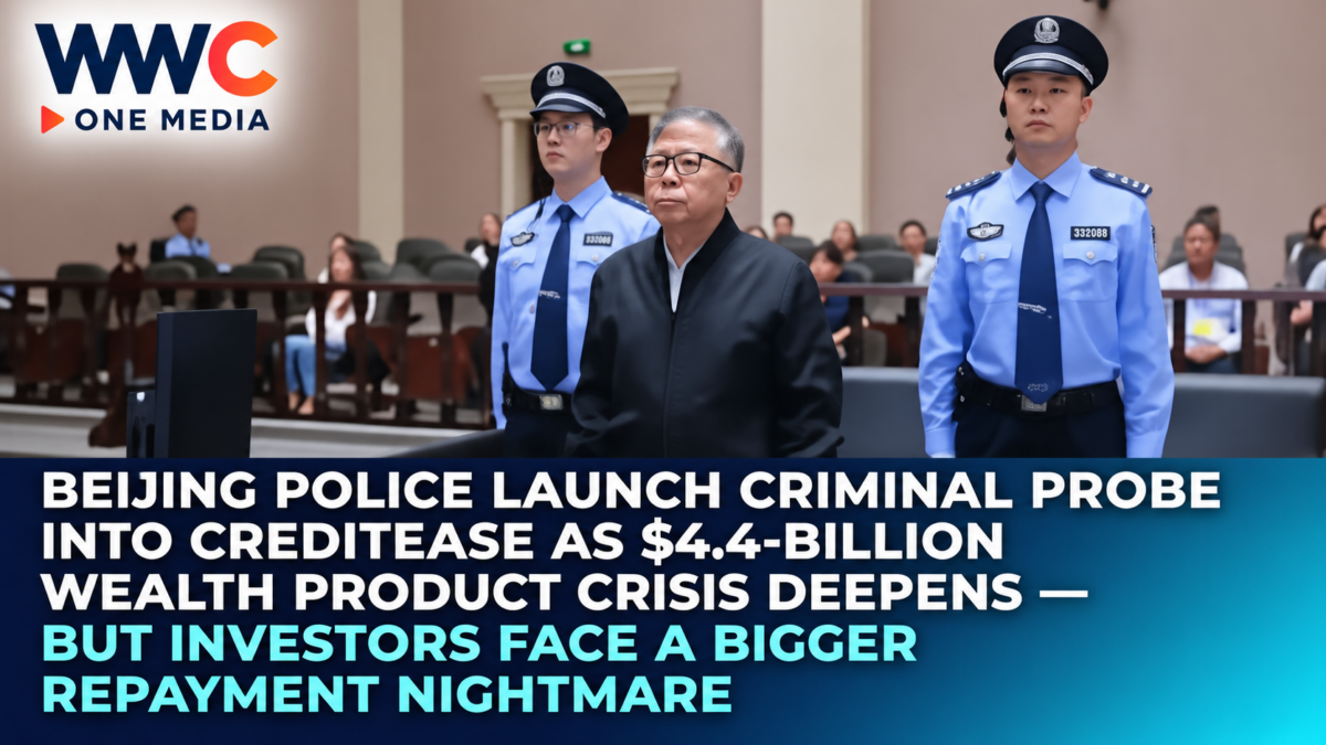 Beijing Police Launch Criminal Probe Into CreditEase as $4.4-Billion Wealth Product Crisis Deepens — But Investors Face a Bigger Repayment Nightmare