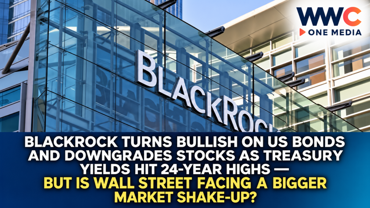 BlackRock Turns Bullish on US Bonds and Downgrades Stocks as Treasury Yields Hit 24-Year Highs — But Is Wall Street Facing a Bigger Market Shake-Up?