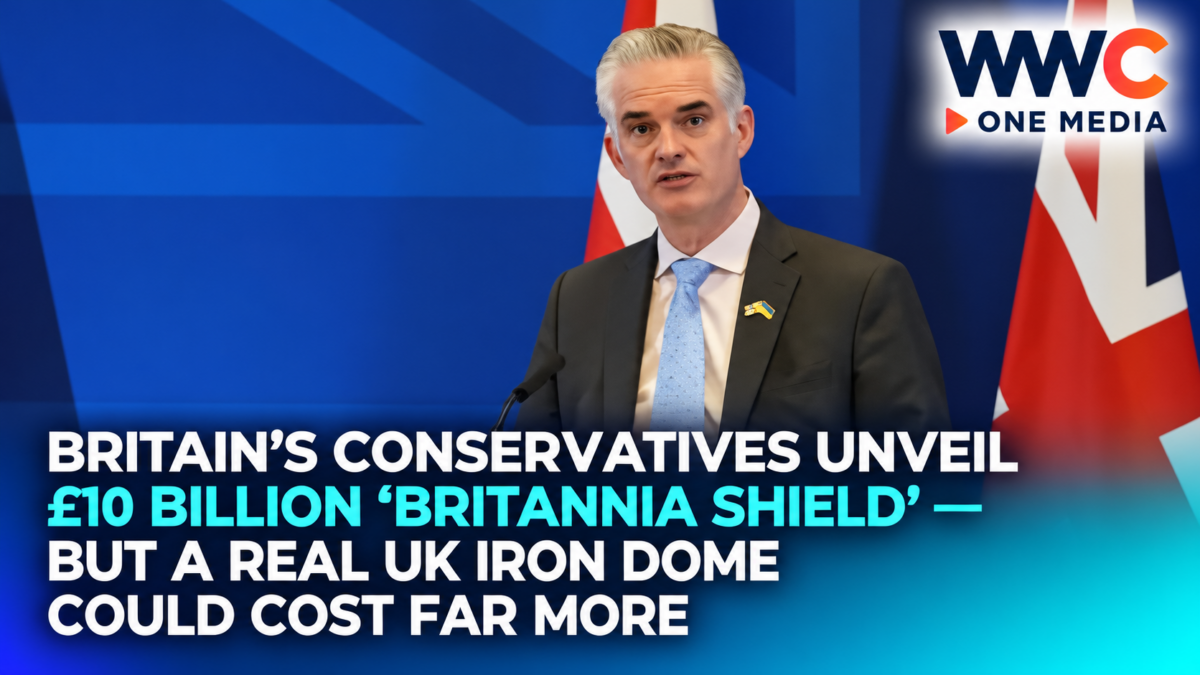 Britain’s Conservatives Unveil £10 Billion ‘Britannia Shield’ — But a Real UK Iron Dome Could Cost Far More
