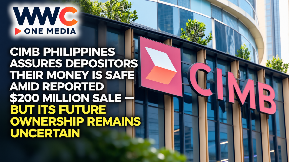 CIMB Philippines Assures Depositors Their Money Is Safe Amid Reported $200 Million Sale — But Its Future Ownership Remains Uncertain