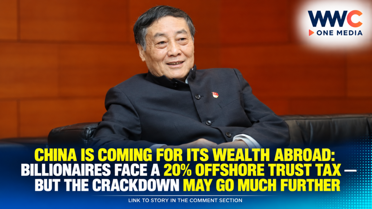 China Is Coming for Its Wealth Abroad: Billionaires Face a 20% Offshore Trust Tax—But the Crackdown May Go Much Further