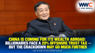 China Is Coming for Its Wealth Abroad: Billionaires Face a 20% Offshore Trust Tax—But the Crackdown May Go Much Further