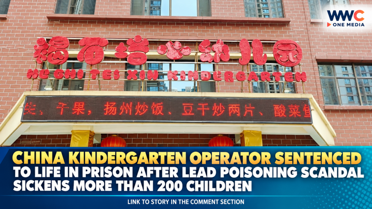 China Kindergarten Operator Sentenced to Life in Prison After Lead Poisoning Scandal Sickens More Than 200 Children