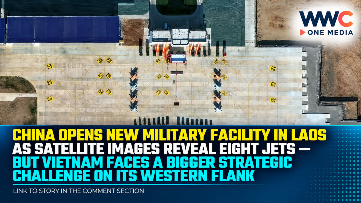 China Opens New Military Facility in Laos as Satellite Images Reveal Eight Jets — But Vietnam Faces a Bigger Strategic Challenge on Its Western Flank